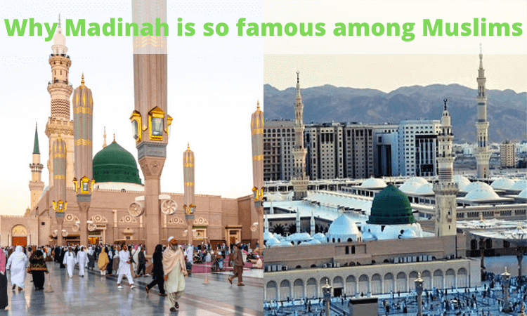 Why Madinah is so famous among Muslims